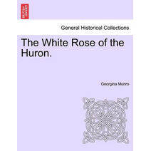 White Rose of the Huron.