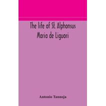 life of St. Alphonsus Maria de Liguori, Bishop of St. Agatha of the Goths and founder of the Congregation of the Holy Redeemer