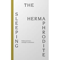 Sleeping Hermaphrodite: Waking up from a Lethargic Confinement