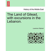 Land of Gilead, with excursions in the Lebanon.