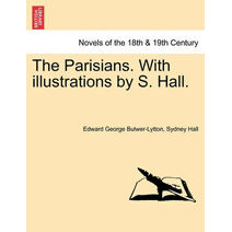 Parisians. With illustrations by S. Hall. VOL. I