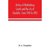 History of Mecklenburg County and the city of Charlotte