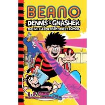 Beano Dennis & Gnasher: Battle for Bash Street School (Beano Fiction)