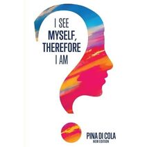 I See Myself, Therefore I Am