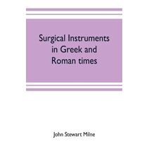 Surgical instruments in Greek and Roman times