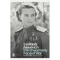Unwomanly Face of War (Penguin Modern Classics)