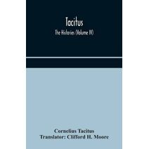 Tacitus; The Histories (Volume IV)