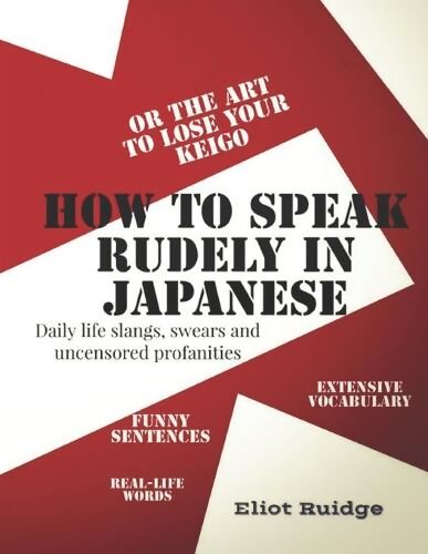 how-to-speak-rudely-in-japanese-or-the-art-to-lose-your-keigo-eliot