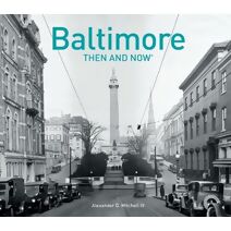 Baltimore Then and Now® (Then and Now)