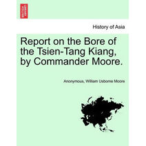 Report on the Bore of the Tsien-Tang Kiang, by Commander Moore.
