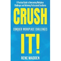 Crush It! Conquer Workplace Challenges