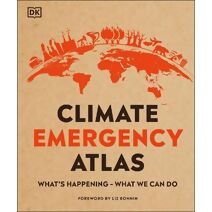Climate Emergency Atlas (DK Where on Earth? Atlases)