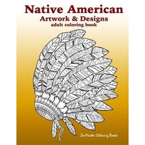 Native American Artwork and Designs Adult Coloring Book (Therapeutic Coloring Books for Adults)