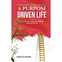 Aligning Ambition for a Purpose Driven Life