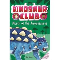 Dinosaur Club: March of the Ankylosaurus (Dinosaur Club)