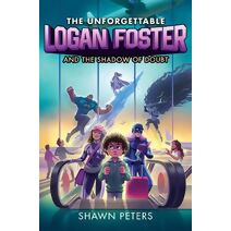 Unforgettable Logan Foster and the Shadow of Doubt (Unforgettable Logan Foster)