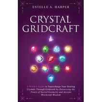 Crystal GridCraft (Crystal Witch Compendiums)