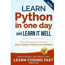 Learn Python in One Day and Learn It Well (2nd Edition) (Learn Coding Fast with Hands-On Project)