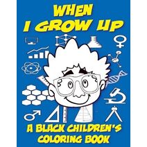 When I Grow Up - A Black Children's Coloring Book (Black Children's Coloring Books)