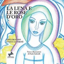 Lena e le rose d'oro - Esplorando i Vizi e le Virt� (Gli Esoterini)
