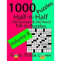 Half-n-Half Fill-In Puzzles, Volume 8, 1000 Puzzles (500 number & 500 Word Fill-In Puzzles)