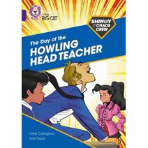 Shinoy and the Chaos Crew: The Day of the Howling Head Teacher (Collins Big Cat)