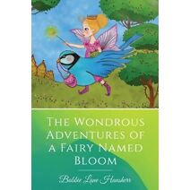 Wondrous Adventures of a Fairy Named Bloom