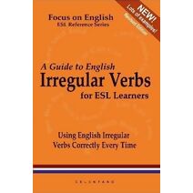 Guide to English Irregular Verbs; How to Use Them Correctly Every Time