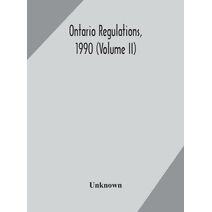 Ontario regulations, 1990 (Volume II)