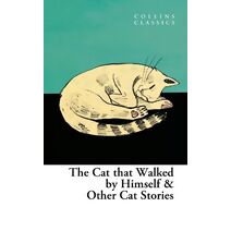 Cat that Walked by Himself and Other Cat Stories (Collins Classics)