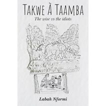 Takwe A Taamba, The Wise vs. The Idiots