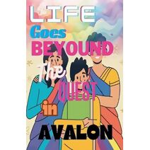 Life Goes Beyond The Quest In Avalon