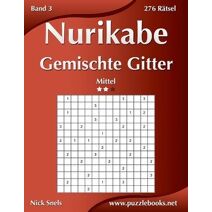 Nurikabe Gemischte Gitter - Mittel - Band 3 - 276 Rätsel (Nurikabe)