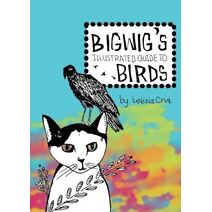 Bigwig's Illustrated Guide to Birds