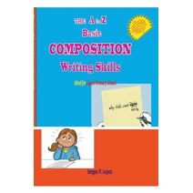 A to Z Basic Composition Writing Skills (Essay Writing)