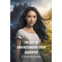 Art of Understanding Your Daughter