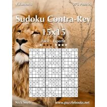 Sudoku Contra-Rey 15x15 - De Fácil a Experto - Volumen 4 - 276 Puzzles (Sudoku Contra-Rey)