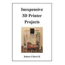 Inexpensive 3D Printer Projects