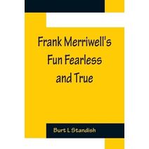 Frank Merriwell's Fun Fearless and True