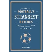 Football’s Strangest Matches (Strangest)
