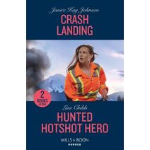 Crash Landing / Hunted Hotshot Hero Mills & Boon Heroes (Mills & Boon Heroes)
