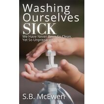 Washing Ourselves Sick