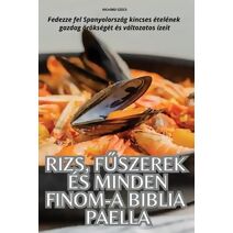 Rizs, FŰszerek �s Minden Finom-A Biblia Paella
