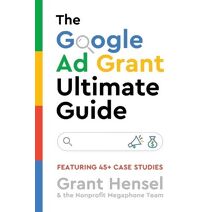 Google Ad Grant Ultimate Guide