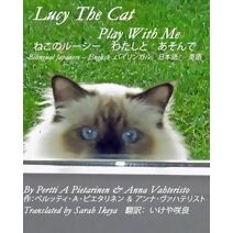 Lucy The Cat Play With Me Bilingual Japanese - English (Lucy the Cat Bilingual Japanese - English)