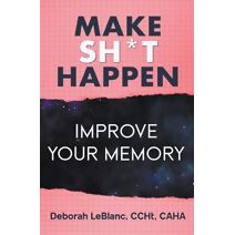 Make Sh** Happen! Improve Your Memory