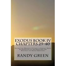 Exodus Book IV (Heavenly Citizens in Earthly Shoes, an Exposition of the Scriptures for Disciples and Young Christia)