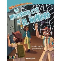 Maths Adventure Stories: The Mysterious City of El Numero (Maths Adventure Stories)