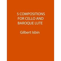 5 Compositions for Cello and Baroque Lute