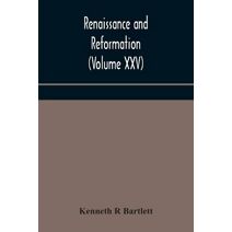 Renaissance and Reformation (Volume XXV)